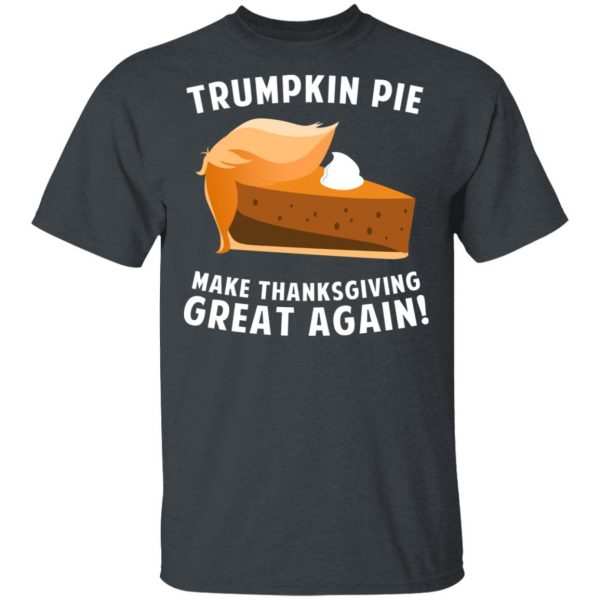 Trumpkin Pie Make Thanksgiving Great Again T-Shirts 2