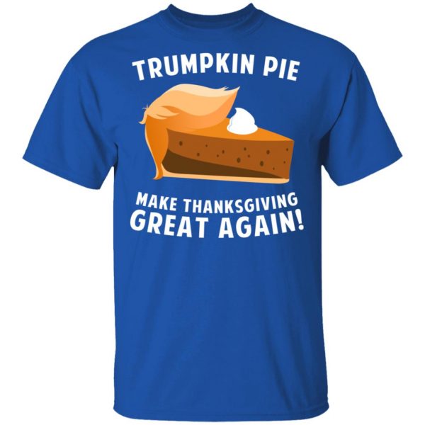 Trumpkin Pie Make Thanksgiving Great Again T-Shirts 4