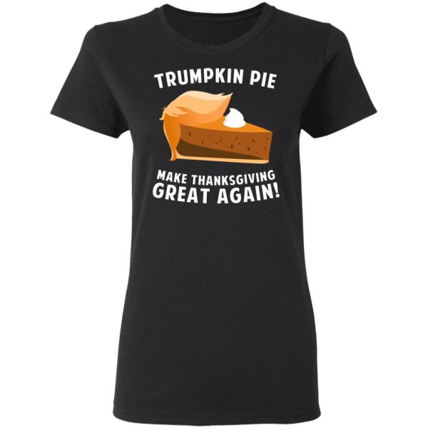 Trumpkin Pie Make Thanksgiving Great Again T-Shirts 5
