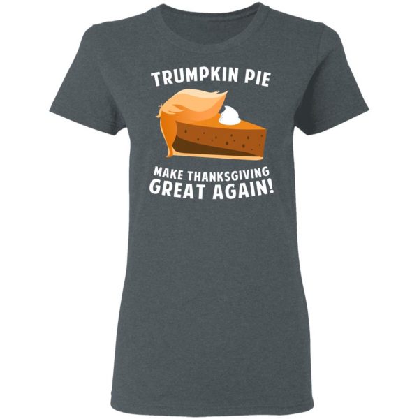 Trumpkin Pie Make Thanksgiving Great Again T-Shirts 6
