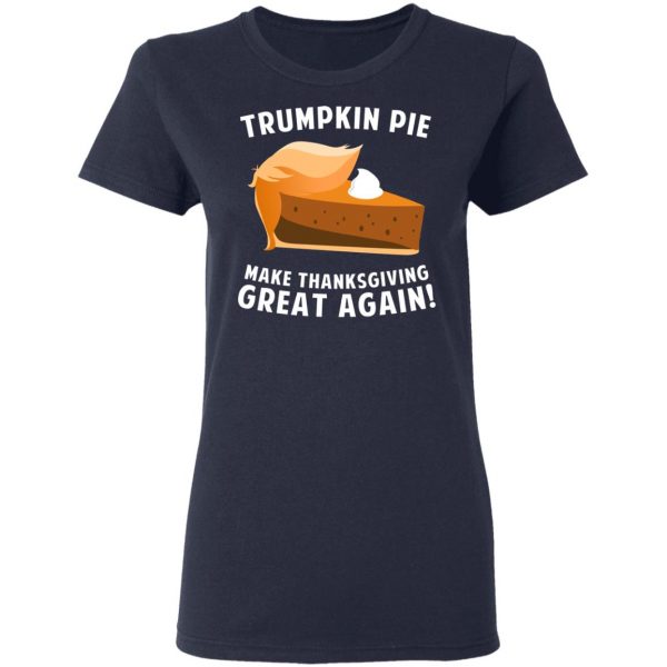 Trumpkin Pie Make Thanksgiving Great Again T-Shirts 7