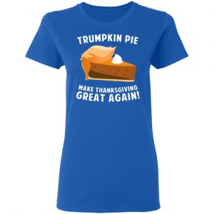 Trumpkin Pie Make Thanksgiving Great Again T-Shirts 20