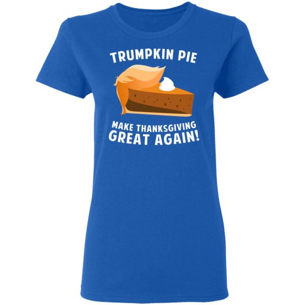 Trumpkin Pie Make Thanksgiving Great Again T-Shirts 8