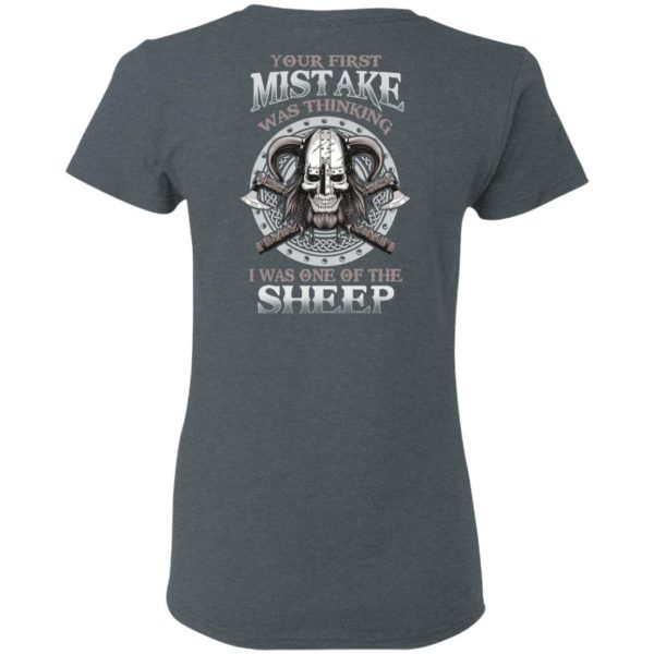 Your First Mistake Was Thinking I Was One Of The Sheep T-Shirts 6