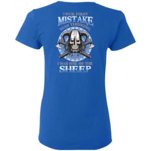 Your First Mistake Was Thinking I Was One Of The Sheep T-Shirts 20