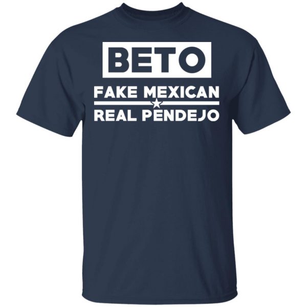 Beto Fake Mexican Real Pendejo T-Shirts Apparel 4