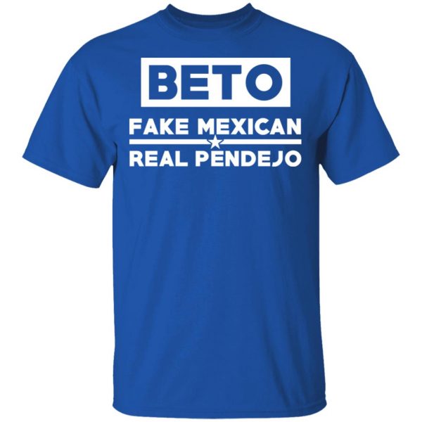 Beto Fake Mexican Real Pendejo T-Shirts Apparel 5
