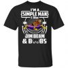 I’m A Simple Man I Like Jim Beam And Boobs T-Shirts Apparel