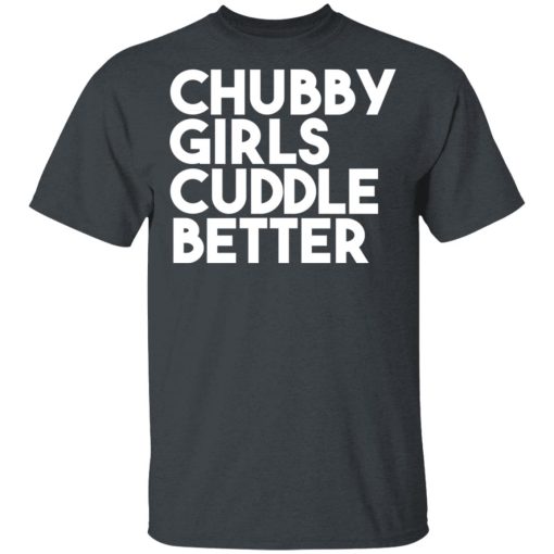 Chubby Girls Cuddle Better T-Shirts - Image 3