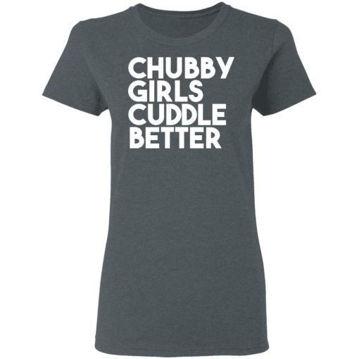 Chubby Girls Cuddle Better T-Shirts - Image 6