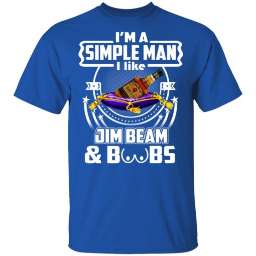 I’m A Simple Man I Like Jim Beam And Boobs T-Shirts - Image 4