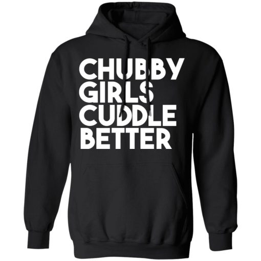 Chubby Girls Cuddle Better T-Shirts - Image 10