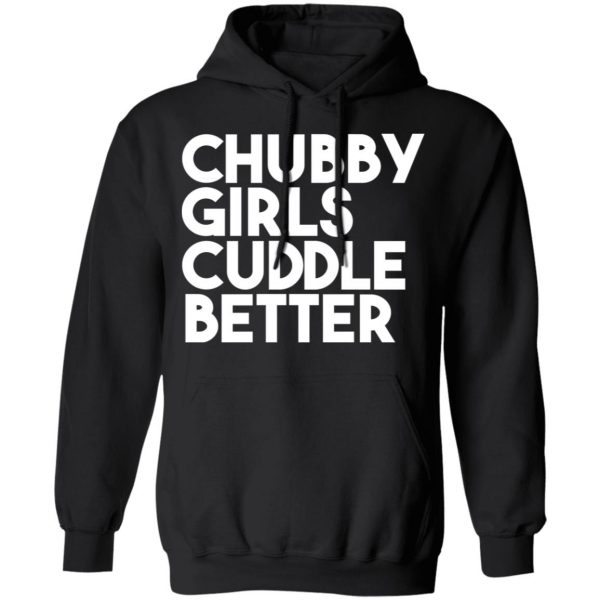 Chubby Girls Cuddle Better T-Shirts 10