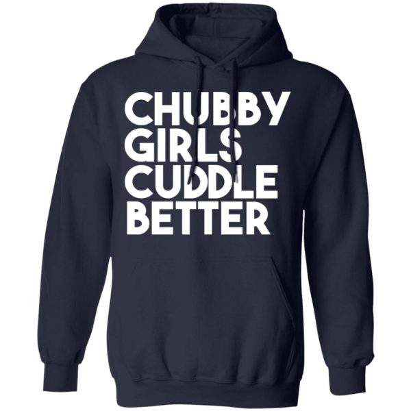 Chubby Girls Cuddle Better T-Shirts 11