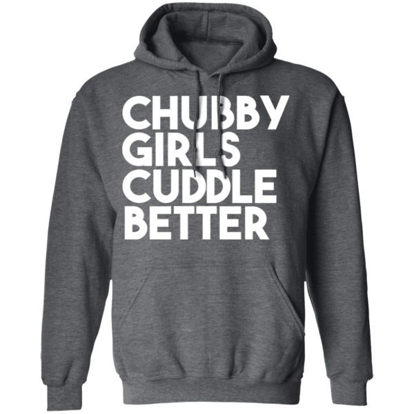 Chubby Girls Cuddle Better T-Shirts 12