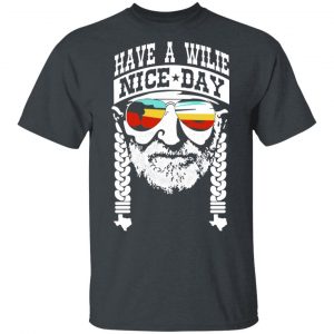 Willie Nelson Have A Willie Nice Day Willie Nelson T-Shirts Music 2