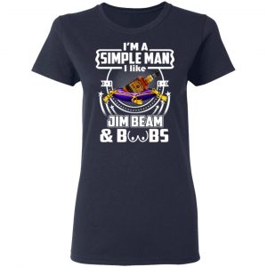 I’m A Simple Man I Like Jim Beam And Boobs T-Shirts 19