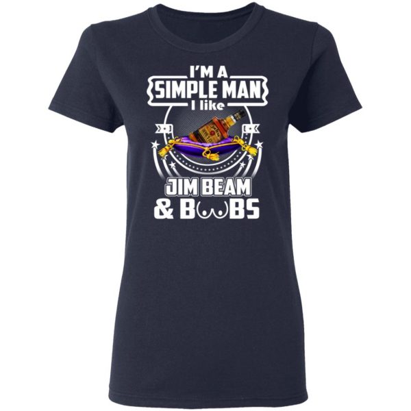 I’m A Simple Man I Like Jim Beam And Boobs T-Shirts 7