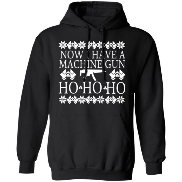 now i have a machine gun ho ho ho shirt