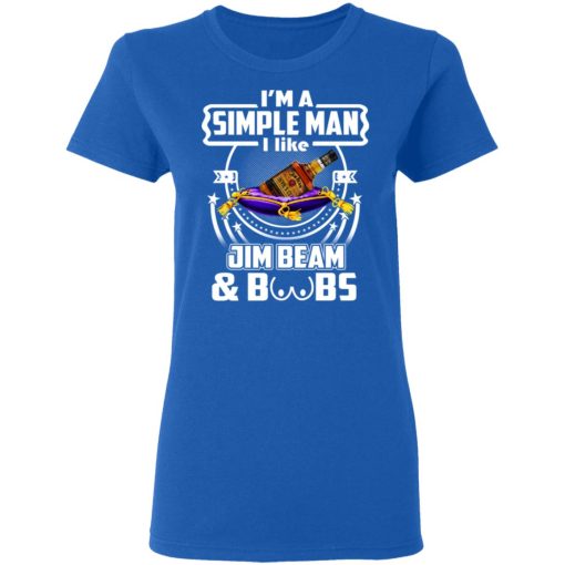 I’m A Simple Man I Like Jim Beam And Boobs T-Shirts - Image 8