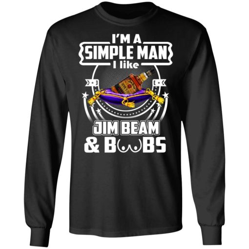 I’m A Simple Man I Like Jim Beam And Boobs T-Shirts - Image 9