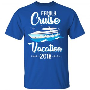 Family Cruise Vacation Trip Cruise Ship 2018 T-Shirts 16