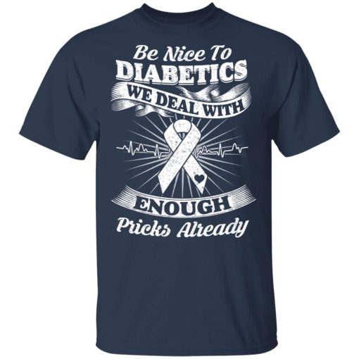 Be Nice To Diabetics We Deal With Enough Pricks Already T-Shirts - Image 3