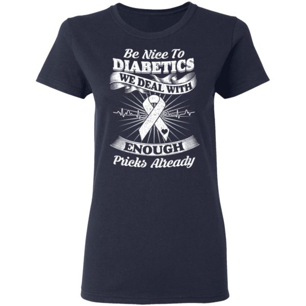 Be Nice To Diabetics We Deal With Enough Pricks Already T-Shirts 7
