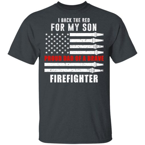 I Back The Red For My Son Proud Dad Of A Brave Firefighter T-Shirts - Image 2