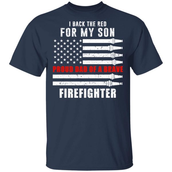 I Back The Red For My Son Proud Dad Of A Brave Firefighter T-Shirts 3