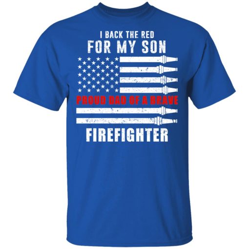 I Back The Red For My Son Proud Dad Of A Brave Firefighter T-Shirts - Image 4