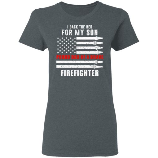 I Back The Red For My Son Proud Dad Of A Brave Firefighter T-Shirts - Image 6