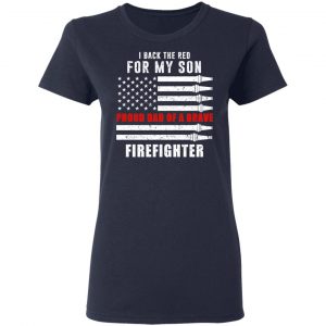 I Back The Red For My Son Proud Dad Of A Brave Firefighter T-Shirts 19