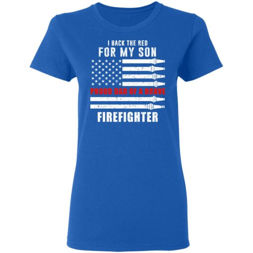 I Back The Red For My Son Proud Dad Of A Brave Firefighter T-Shirts - Image 8