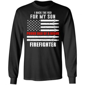 I Back The Red For My Son Proud Dad Of A Brave Firefighter T-Shirts 21