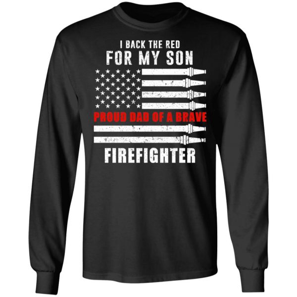 I Back The Red For My Son Proud Dad Of A Brave Firefighter T-Shirts 9
