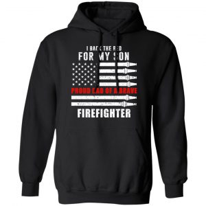 I Back The Red For My Son Proud Dad Of A Brave Firefighter T-Shirts 22