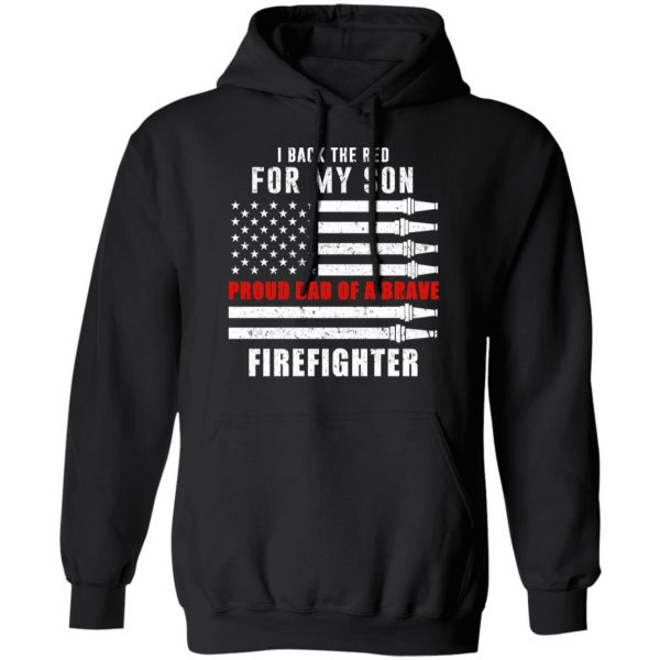I Back The Red For My Son Proud Dad Of A Brave Firefighter T-Shirts 10