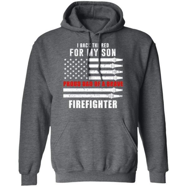 I Back The Red For My Son Proud Dad Of A Brave Firefighter T-Shirts 12