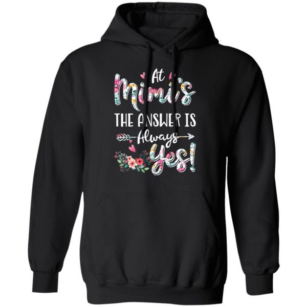 At Mimi’s The Answer Is Always Yes Floral Mother’s Day Gift T-Shirts 10