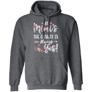 At Mimi’s The Answer Is Always Yes Floral Mother’s Day Gift T-Shirts 24