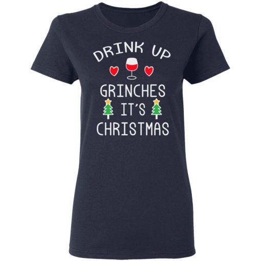 Drink Up Grinches It's Christmas T-Shirts 7