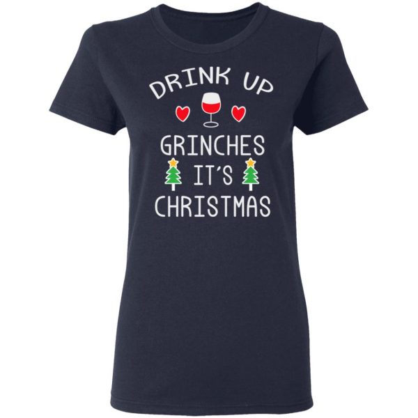 Drink Up Grinches It's Christmas T-Shirts 7