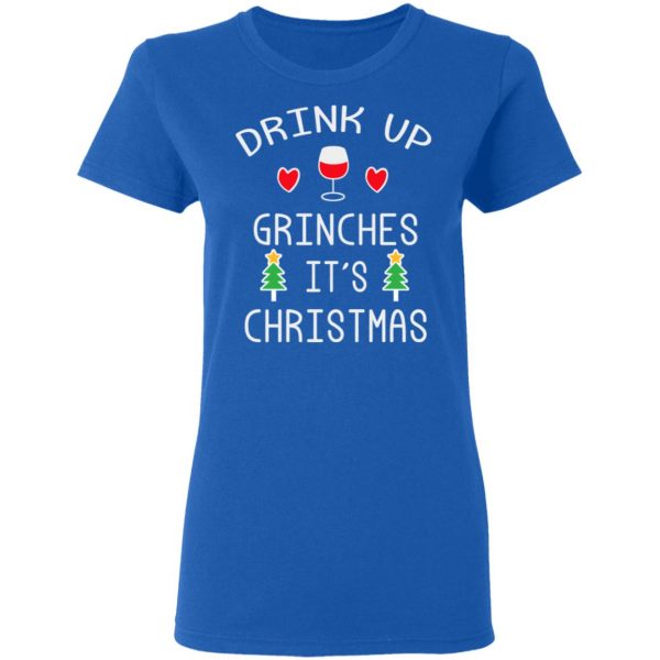 Drink Up Grinches It's Christmas T-Shirts 8