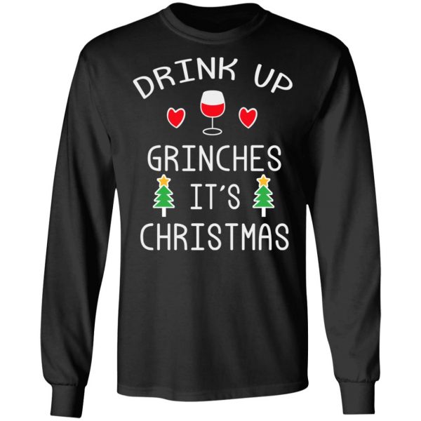 Drink Up Grinches It's Christmas T-Shirts 9