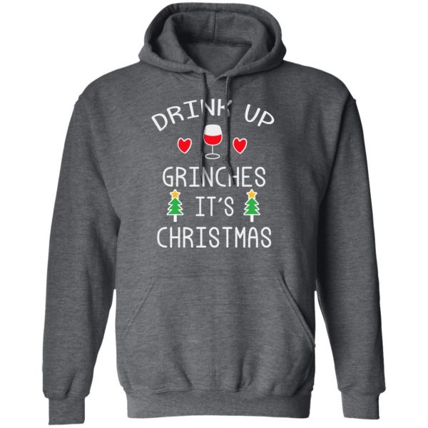Drink Up Grinches It's Christmas T-Shirts 12