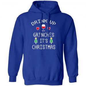 Drink Up Grinches It's Christmas T-Shirts 25