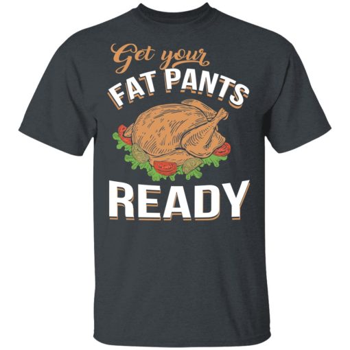 Get Your Fat Pants Ready Funny Thanksgiving T-Shirts - Image 2