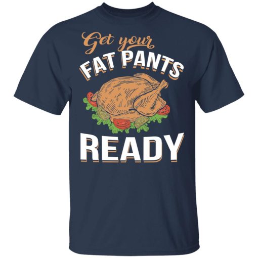 Get Your Fat Pants Ready Funny Thanksgiving T-Shirts - Image 3