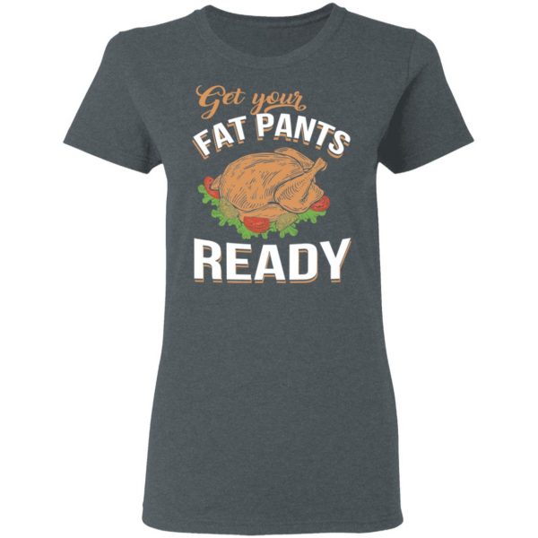 Get Your Fat Pants Ready Funny Thanksgiving T-Shirts 6